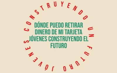 Dónde puedo retirar dinero de mi tarjeta Jóvenes Construyendo el Futuro
